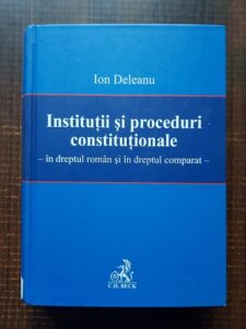 Ion Deleanu - Institutii si proceduri constitutionale in dreptul roman si in dreptul comparat