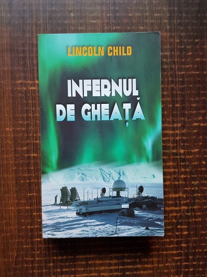 Lincoln Child – Infernul de gheata