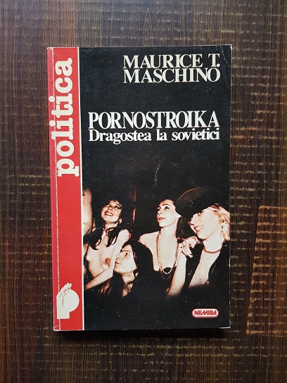 Maurice T. Maschino – Pornostroika. Dragostea la sovietici