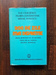 Ilie Ceausescu - 200 de zile mai devreme (Editie cartonata, 1985)