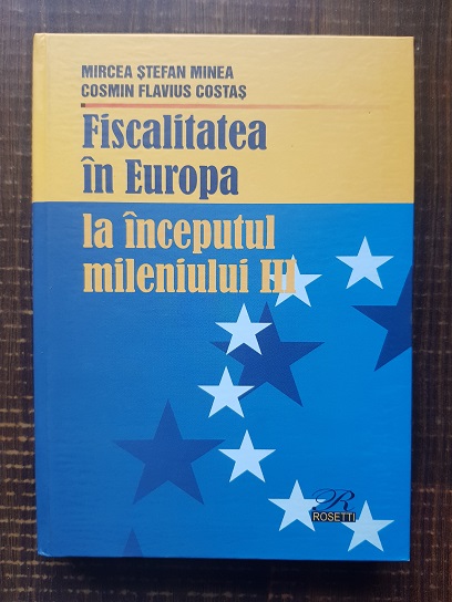 Mircea Stefan Minea, Cosmin Flavius Costas – Fiscalitatea in Europa la inceputul mileniului III