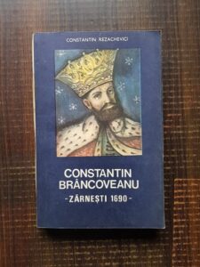 Constantin Rezachevici - Constantin Brancoveanu. Zarnesti 1690