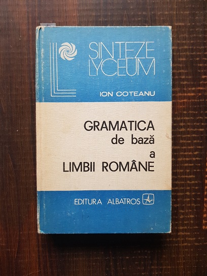 Ion Coteanu – Gramatica de baza a limbii romane