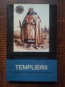 Thomas Keightley - Templierii. O societate secreta din evul mediu
