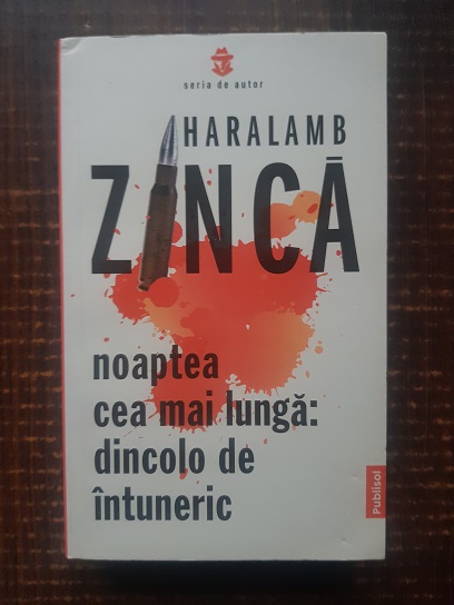 Haralamb Zinca – Noaptea ce mai lunga. Dincolo de intuneric