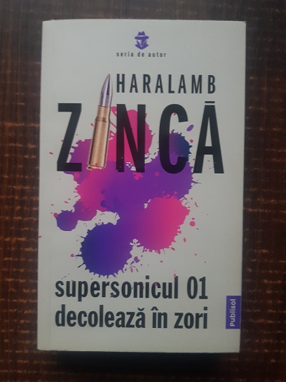 Haralamb Zinca – Supersonicul 01 decoleaza in zori