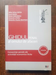 Mihai Adrian Hotca - Ghidul penal al omului de afaceri