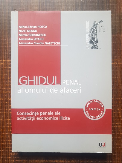 Mihai Adrian Hotca – Ghidul penal al omului de afaceri