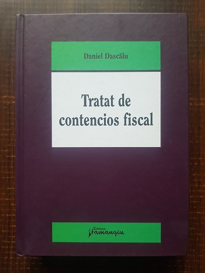 Daniel Dascalu – Tratat de contencios fiscal