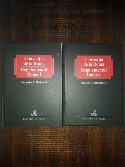 Alexander J. Belohlavek – Conventia de la Roma. Regulamentul Roma I. 2 volume