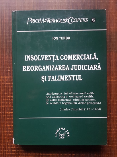 Ion Turcu – Insolventa comerciala, reorganizarea judiciara si falimentul