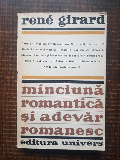 Rene Girard – Minciuna romantica si adevar romanesc