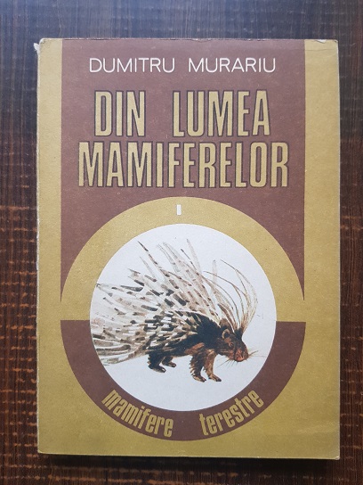 Dumitru Murariu – Din lumea mamiferelor. Mamifere terestre