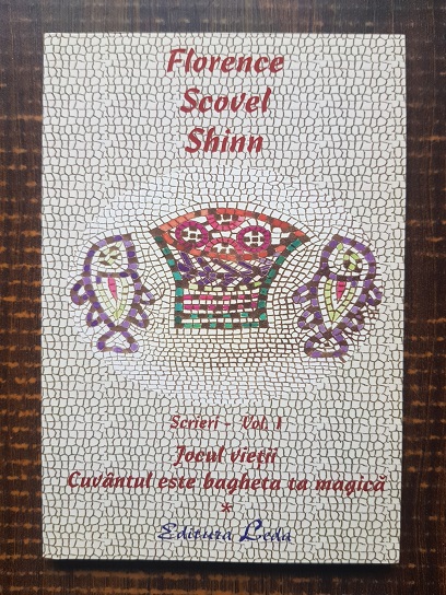 Florence Scovel Shinn – Jocul vietii. Cuvantul este bagheta ta magica