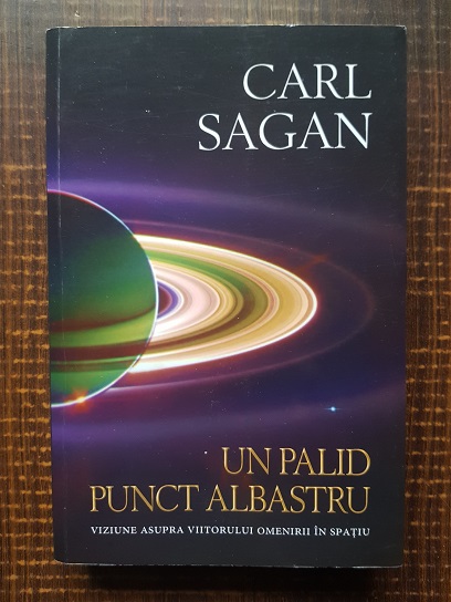 Carl Sagan – Un palid punct albastru. Viziune asupra viitorului omenirii in spatiu