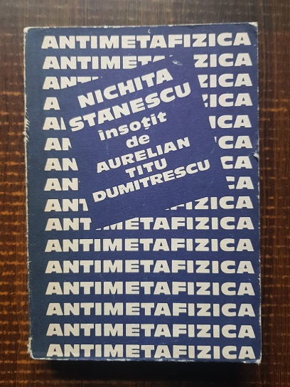 Nichita Stanescu, Aurelian Titu Dumitrescu – Antimetafizica