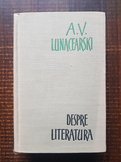 A. V. Lunacearski – Despre literatura (1960, editie cartonata)