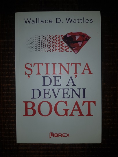 Wallace D. Wattles – Stiinta de a deveni bogat