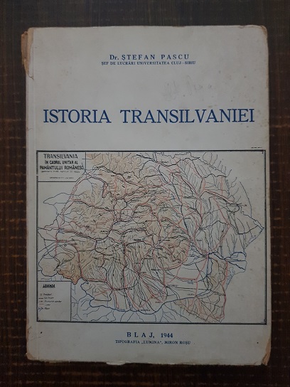 Stefan Pascu – Istoria Transilvaniei (1944, contine toate cele 5 harti)