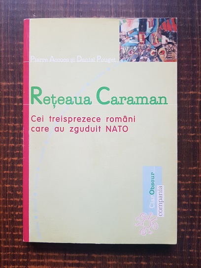 Pierre Accoce, Daniel Pouget - Reteaua Caraman. Cei treisprezece romani care au zguduit NATO