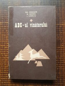 Gheorghe Feneser, Mihai Bodea, Ilie Carciu - ABC-ul vanatorului (1974, editie cartonata)
