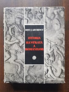Dinu C. Giurescu - Istoria ilustrata a romanilor (1981, cu autograful si dedicatia autorului)