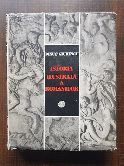 Dinu C. Giurescu – Istoria ilustrata a romanilor (1981)