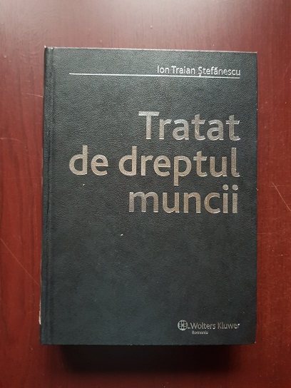 Ion Traian Stefanescu - Tratat de dreptul muncii (2007)