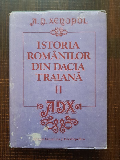 A. D. Xenopol – Istoria romanilor din Dacia Traiana. Volumul 2