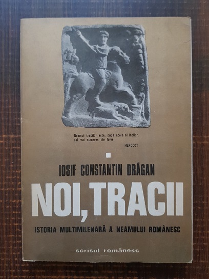 Iosif Constantin Dragan – Noi, Tracii. Istoria multimilenara a neamului romanesc