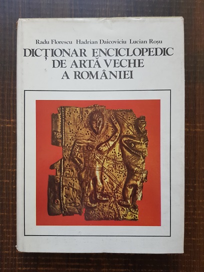 Radu Florescu, Hadrian Daicoviciu – Dictionar enciclopedic de arta veche a Romaniei