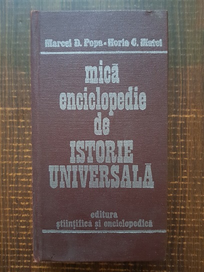 Marcel D. Popa, Horia C. Matei – Mica enciclopedie de istorie universala (1983, editie cartonata)