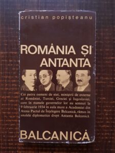 Cristian Popisteanu - Romania si Antanta Balcanica