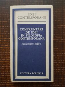 Alexandru Boboc - Confruntari de idei in filosofia contemporana