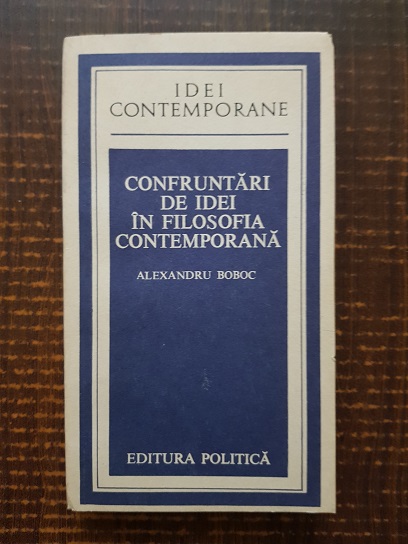 Alexandru Boboc – Confruntari de idei in filosofia contemporana