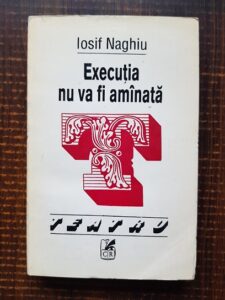 Iosif Naghiu - Executia nu va fi amanata. Teatru