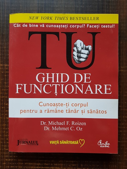 Michael F. Roizen, Mehmet C. Oz – Tu. Ghid de functionare. Cunoaste-ti corpul pentru a ramane tanar si sanatos