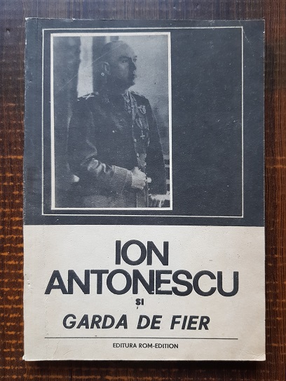 Ion Antonescu si Garda de Fier