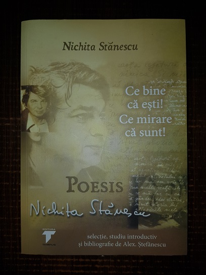 Nichita Stanescu – Ce bine ca esti! Ce mirare ca sunt! Poesis