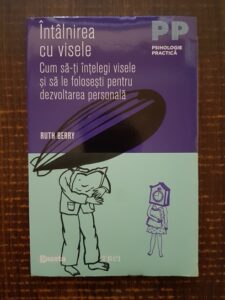 Ruth Berry - Intalnirea cu visele. Cum sa-ti intelegi visele si sa le folosesti pentru dezvoltarea personala