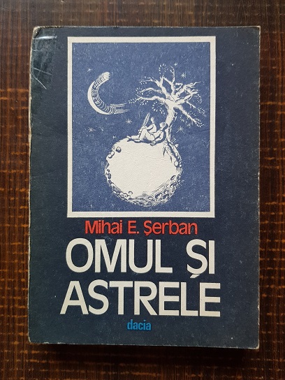 Mihai E. Serban – Omul si astrele