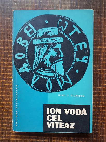 Dinu C. Giurescu – Ion Voda cel viteaz (1963)