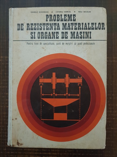 Gavrila Gheorghe – Probleme de rezistenta materialelor si organe de masini