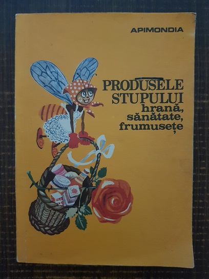 Produsele stupului. Hrana, sanatate, frumusete