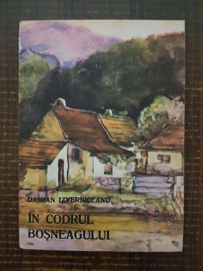 Damian Izverniceanu – In codrul bosneagului. Povestiri