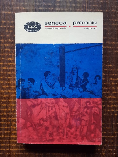 Seneca – Apokolokyntosis / Petroniu – Satyricon