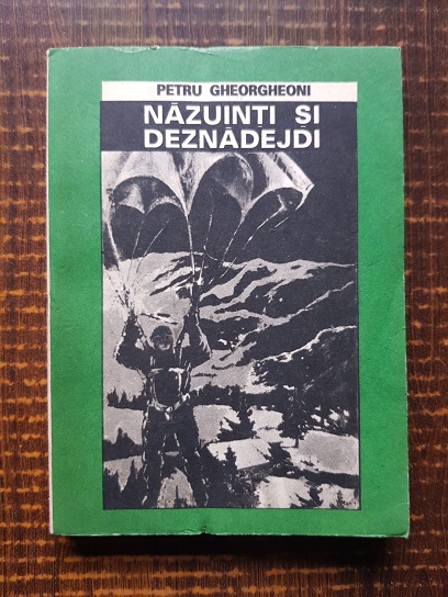 Petru Gheorgheoni – Nazuinti si deznadejdi. Tragedia tineretului in epopeea neamului