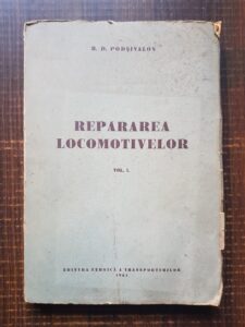 B. D. Podsivalov - Repararea locomotivelor. Volumul 1 (1951)