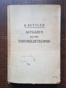 K. Buttler - Sarcini din tehnologia telecomunicațiilor (1941, limba germana)