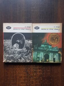 Nicolae Iorga - Istoria lui Mihai Viteazul 2 volume